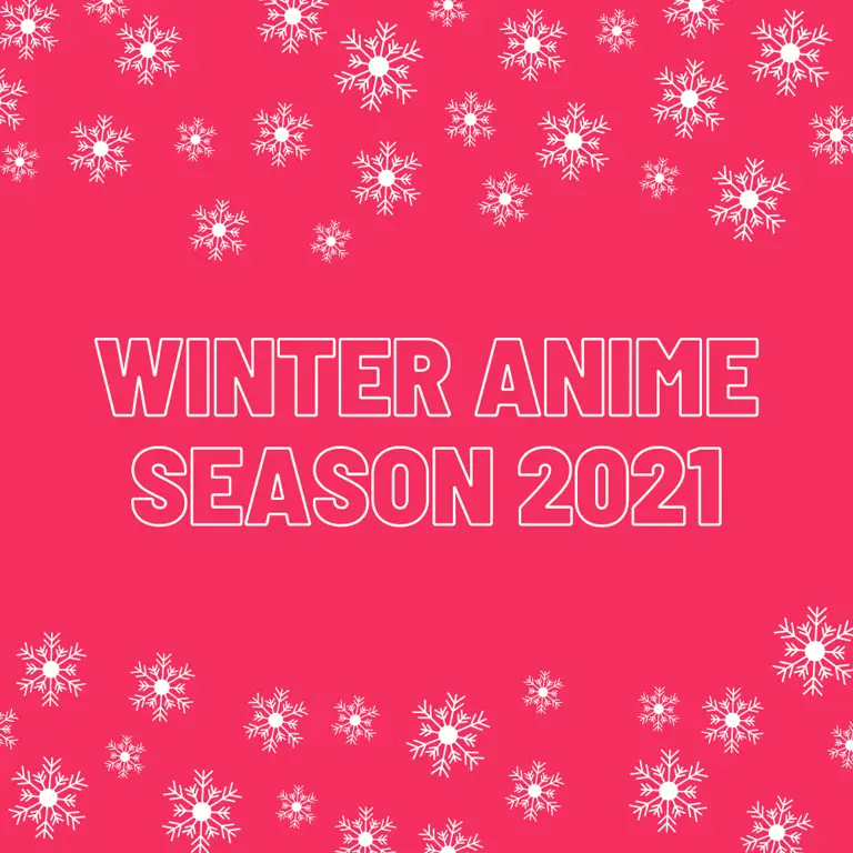 Anime-anime unggulan Winter 2021 Cuplikan beberapa anime yang tayang di musim dingin 2021