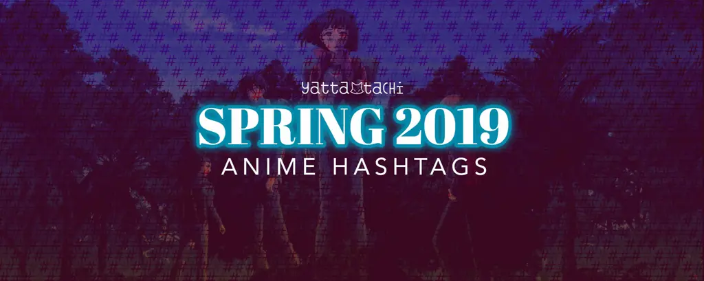 Semua Jadwal Anime Spring 2019: Pastikan Kamu Nggak Ketinggalan!