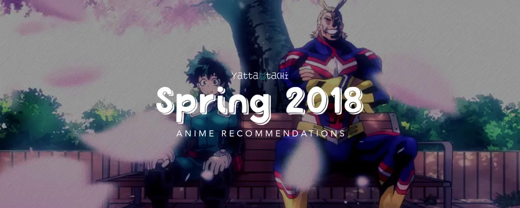 Lengkap! Jadwal Tayang Anime Spring 2018 di Indonesia