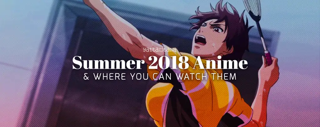 Anime Summer 2018:  Rekomendasi Terbaik untuk Penggemar Anime!